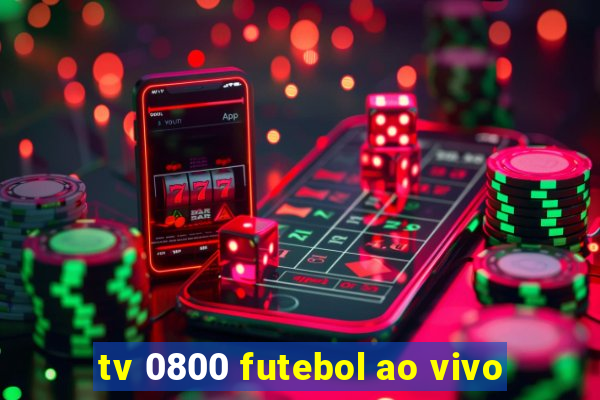 tv 0800 futebol ao vivo